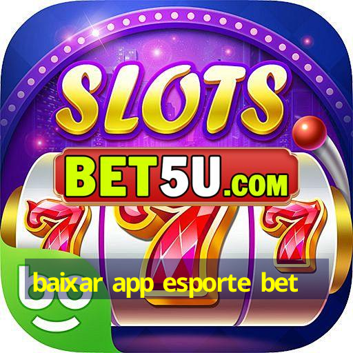 baixar app esporte bet